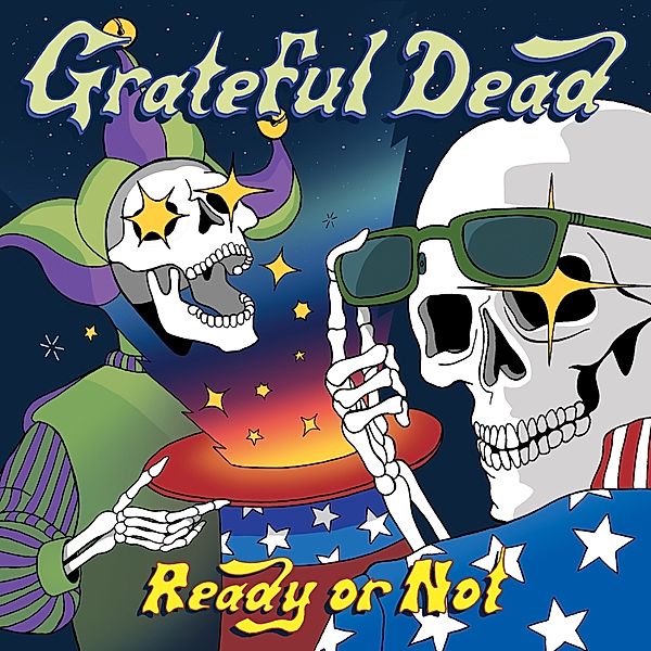 Ready Or Not, Grateful Dead