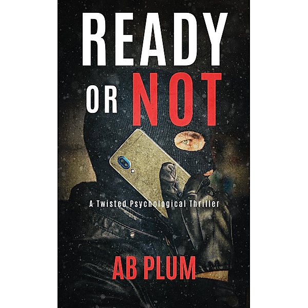Ready Or Not: A Twisted Psychological Thriller, Ab Plum