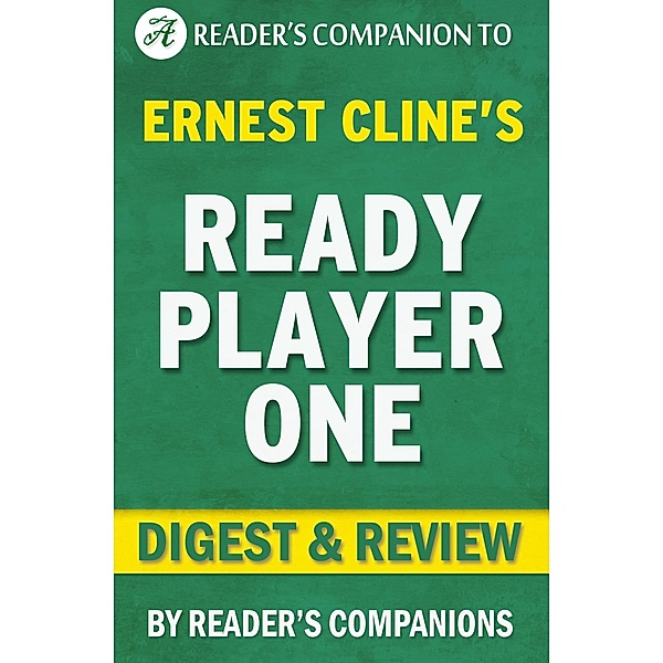 Ready Player One by Ernest Cline | Digest & Review, Reader's Companions