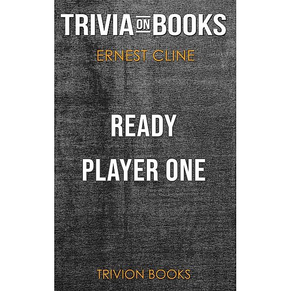 Ready Player One by Ernest Cline (Trivia-On-Books), Trivion Books