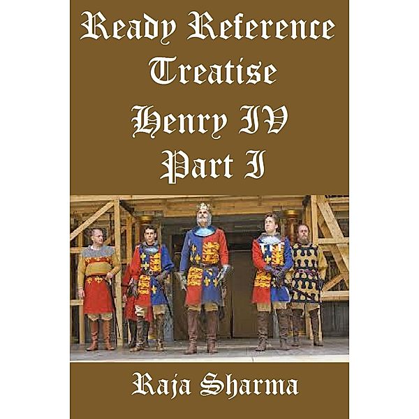 Ready Reference Treatise: Henry IV Part I / Raja Sharma, Raja Sharma