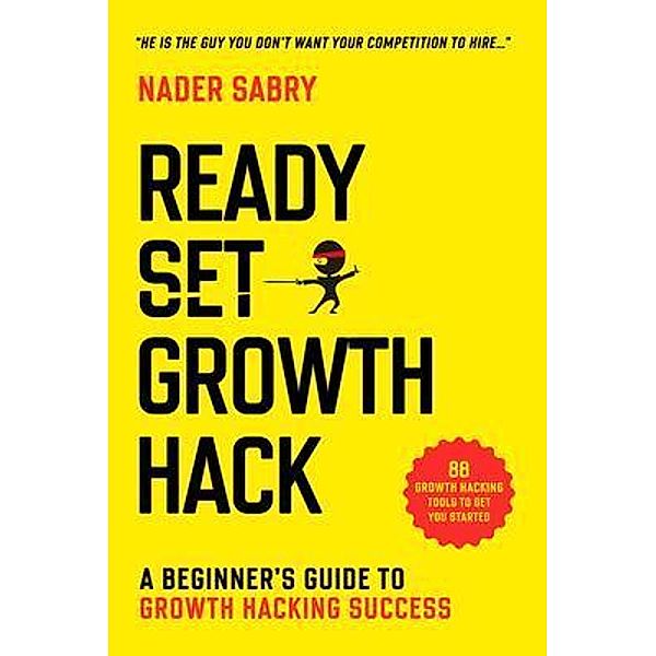 Ready, Set, Growth hack, Nader Sabry