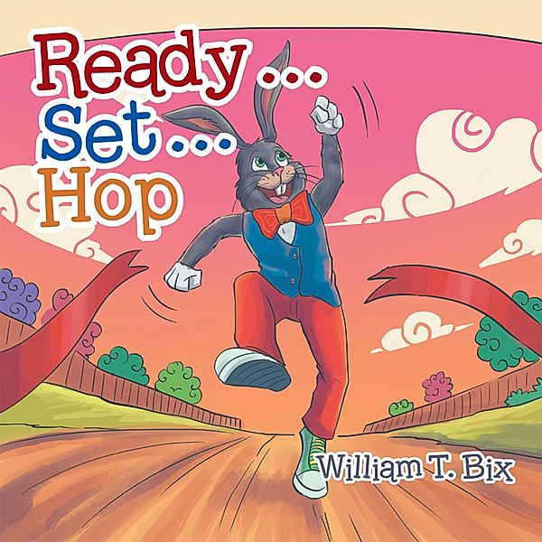 Ready . . . Set . . . Hop, William T. Bix