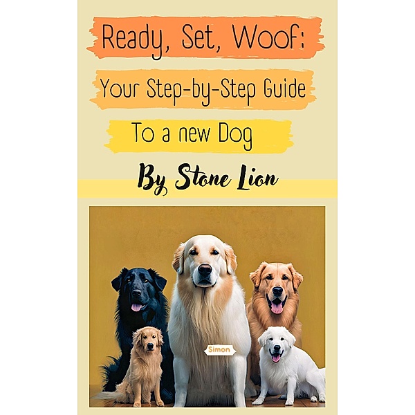 Ready, Set, Woof: Your Step-by-Step Guide to a New Dog (1, #1) / 1, Stone Lion, Lev Kodatskyi