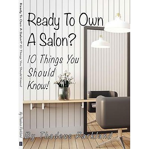 Ready to Own a Salon?, Thadeus Parkland