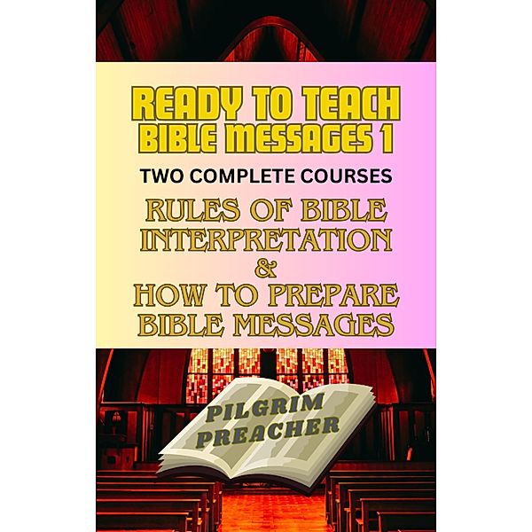 Ready to Teach Bible Messages 1 / Ready to Teach Bible Messages, Pilgrim Preacher