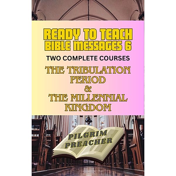 Ready to Teach Bible Messages 6 / Ready to Teach Bible Messages, Pilgrim Preacher