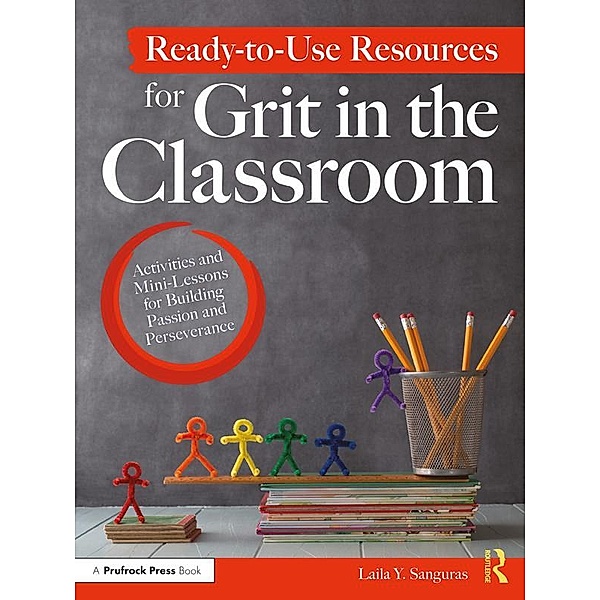 Ready-to-Use Resources for Grit in the Classroom, Laila Y. Sanguras