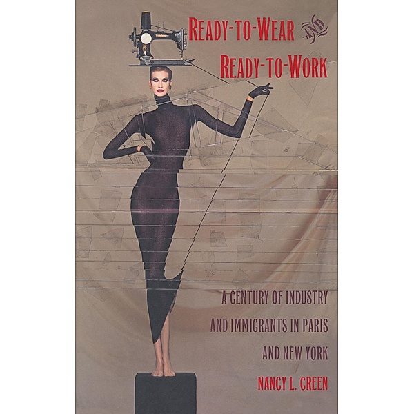Ready-to-Wear and Ready-to-Work / Comparative and International Working-Class History, Green Nancy L. Green