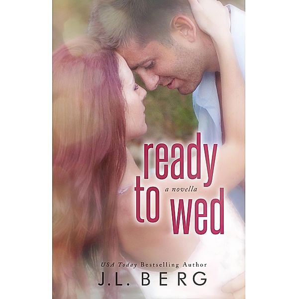 Ready to Wed, J. L. Berg