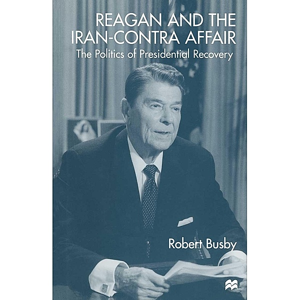 Reagan and the Iran-Contra Affair, Robert Busby