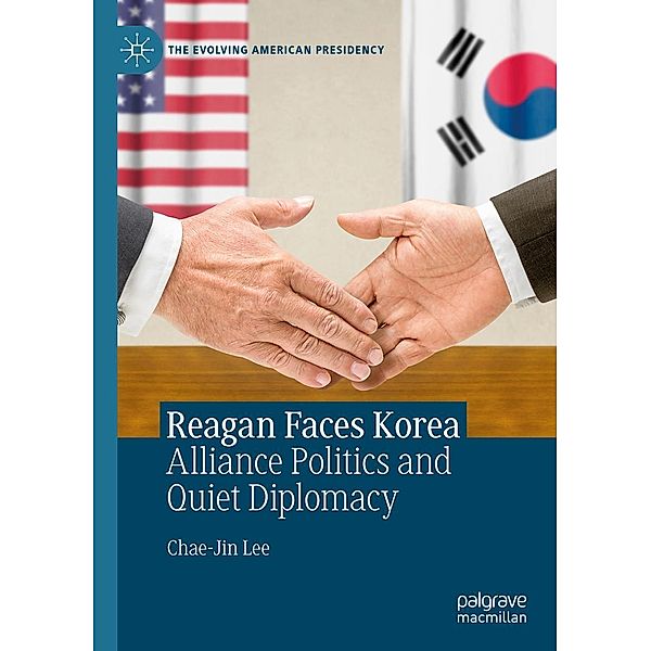 Reagan Faces Korea / The Evolving American Presidency, Chae-Jin Lee