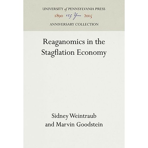 Reaganomics in the Stagflation Economy, Sidney Weintraub, Marvin Goodstein
