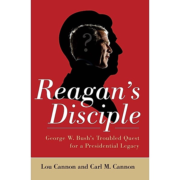 Reagan's Disciple, Lou Cannon, Carl M. Cannon