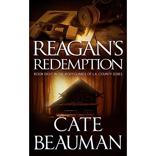 Reagan's Redemption (Book Eight In The Bodyguards Of L.A. County Series) / Cate Beauman, Cate Beauman