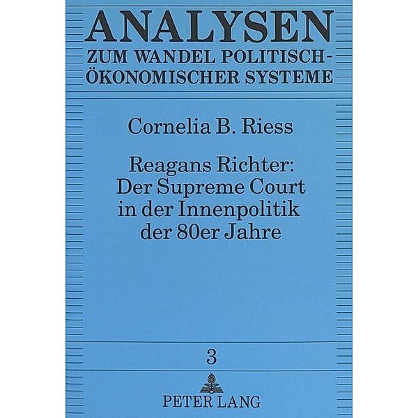 Reagans Richter: Der Supreme Court in der Innenpolitik der 80er Jahre, Cornelia Riess