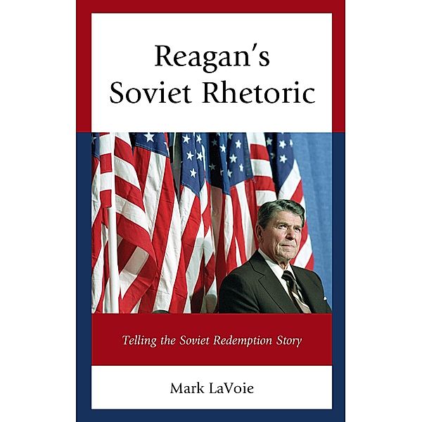 Reagan's Soviet Rhetoric, Mark Lavoie