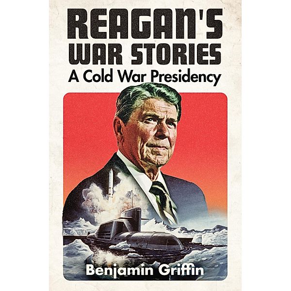 Reagan's War Stories, Benjamin Griffin