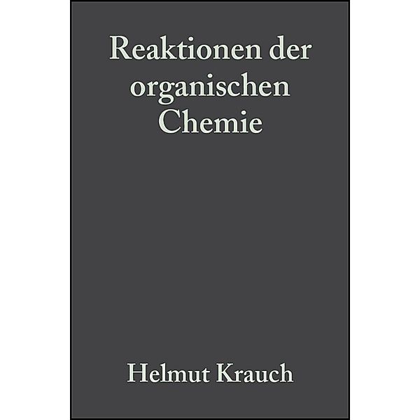 Reaktionen der organischen Chemie, Helmut Krauch, Werner Kunz