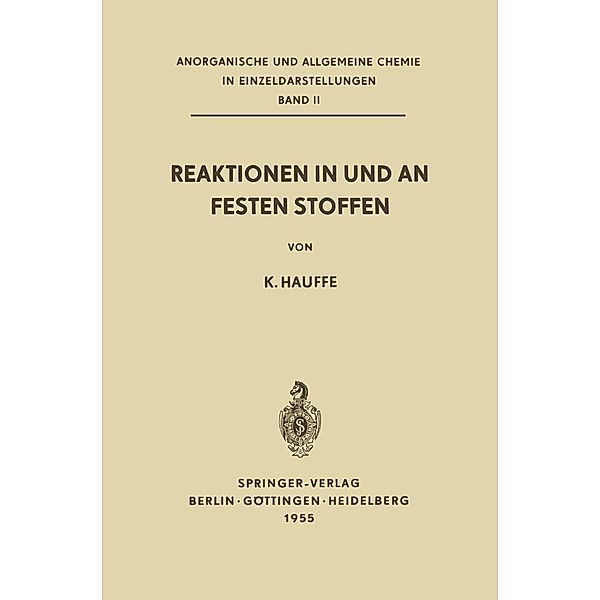 Reaktionen in und an Festen Stoffen / Anorganische und allgemeine Chemie in Einzeldarstellungen Bd.2, Karl Hauffe