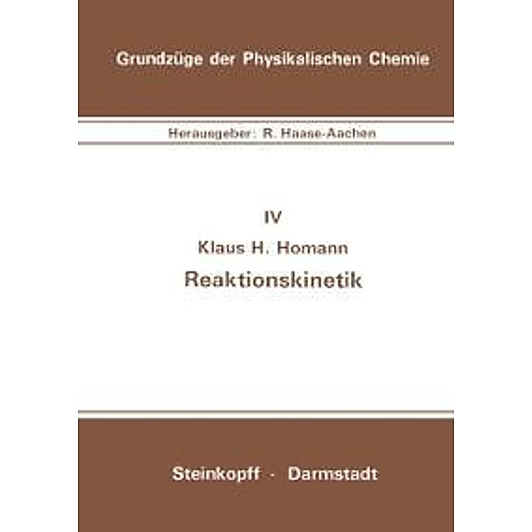 Reaktionskinetik / Grundzüge der Physikalischen Chemie in Einzeldarstellungen Bd.4, K. H. Homann