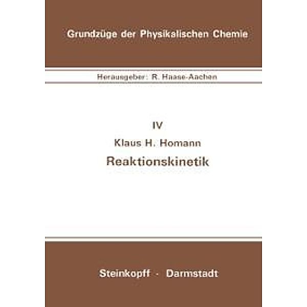 Reaktionskinetik / Grundzüge der Physikalischen Chemie in Einzeldarstellungen Bd.4, K. H. Homann