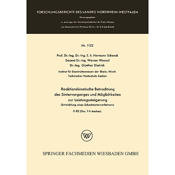 Reaktionskinetische Betrachtung des Sintervorganges und Möglichkeiten zur Leistungssteigerung / Forschungsberichte des Landes Nordrhein-Westfalen Bd.1122, Hermann Schenck
