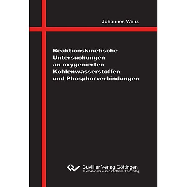 Reaktionskinetische Untersuchungen an oxygenierten Kohlenwasserstoffen und Phosphorverbindungen