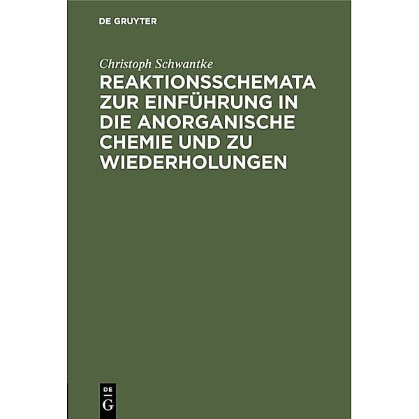 Reaktionsschemata zur Einführung in die anorganische Chemie und zu Wiederholungen, Christoph Schwantke
