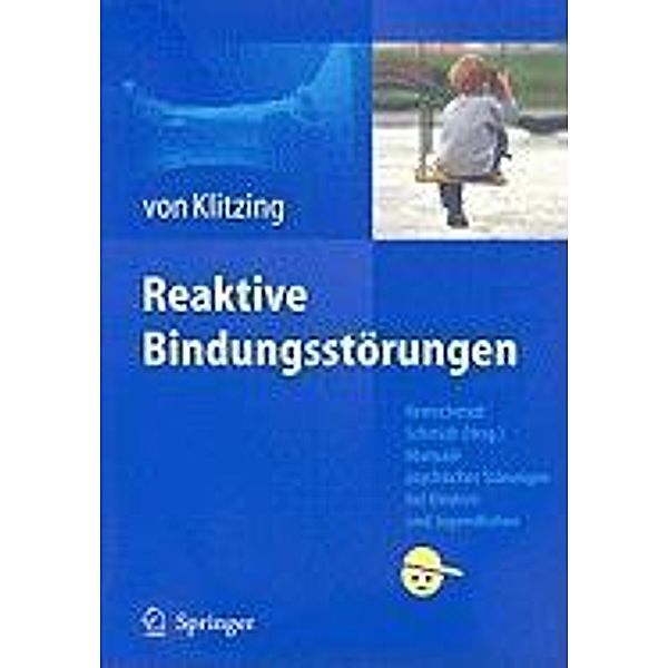 Reaktive Bindungsstörungen / Manuale psychischer Störungen bei Kindern und Jugendlichen, Klaus Klitzing