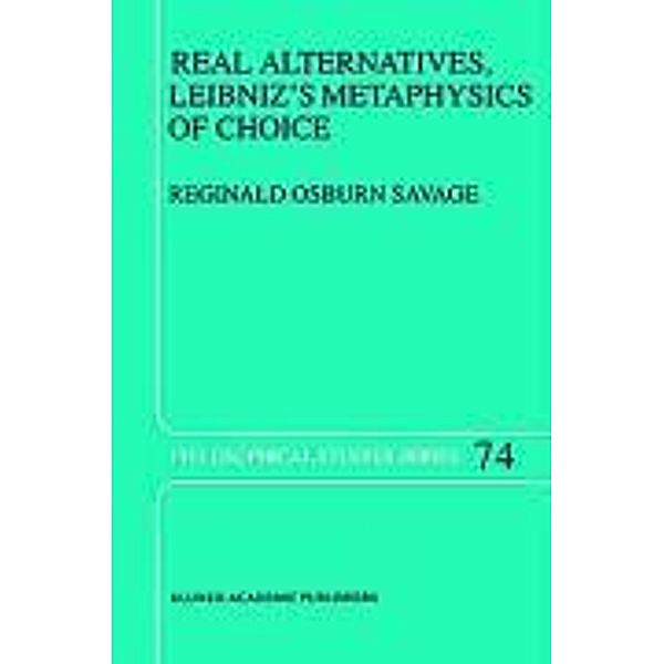 Real Alternatives, Leibniz's Metaphysics of Choice, R. O. Savage