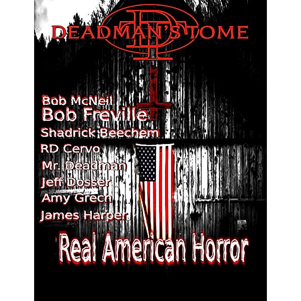 Real American Horror, Deadman, Amy Grech, Bob McNeil, Bob Freville, Shadrick Beechem, Rd Cervo, Jeff Dosser, James Harper