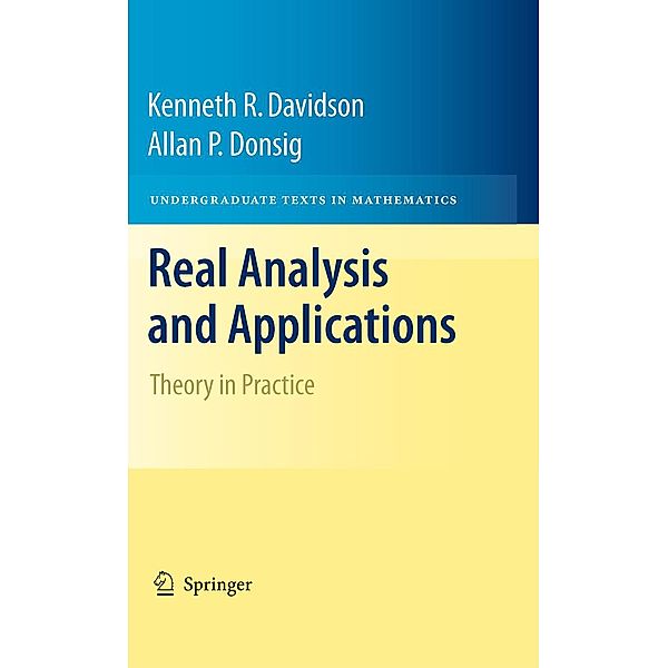 Real Analysis and Applications / Undergraduate Texts in Mathematics, Kenneth R. Davidson, Allan P. Donsig