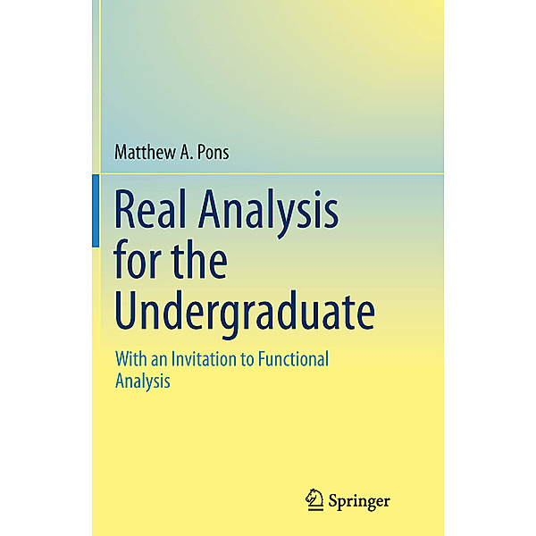 Real Analysis for the Undergraduate, Matthew A. Pons