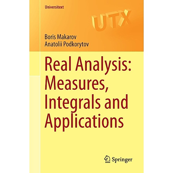 Real Analysis: Measures, Integrals and Applications / Universitext, Boris Makarov, Anatolii Podkorytov