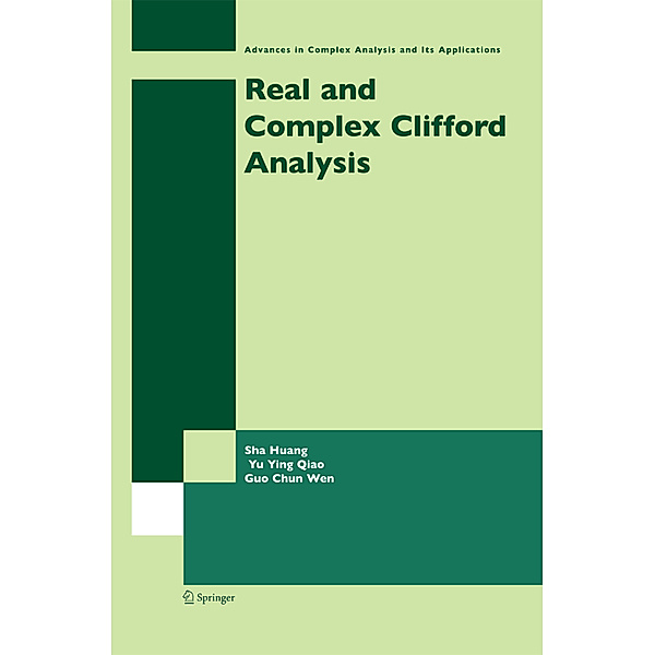 Real and Complex Clifford Analysis, Sha Huang, Yu Ying Qiao, Guo Chun Wen