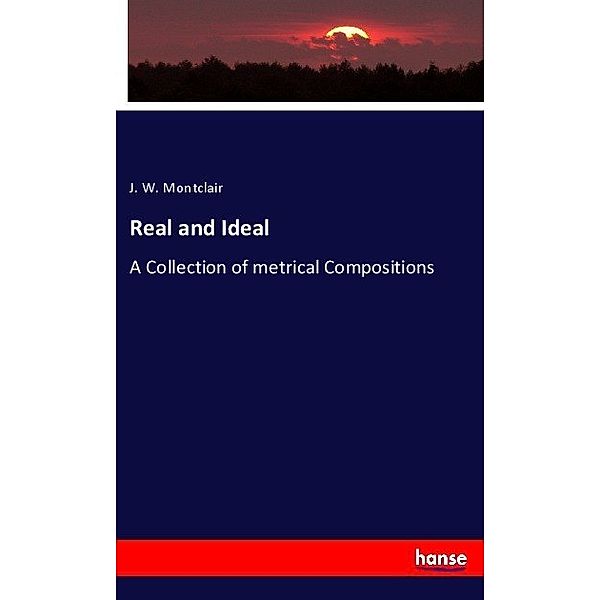 Real and Ideal, J. W. Montclair