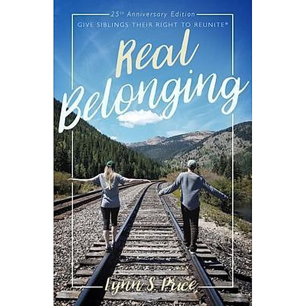 Real Belonging: Give Siblings Their Right to Reunite, Lynn S. Price