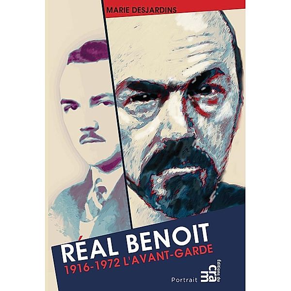 Real Benoit L'avant-garde 1916-1972, Desjardins Marie Desjardins