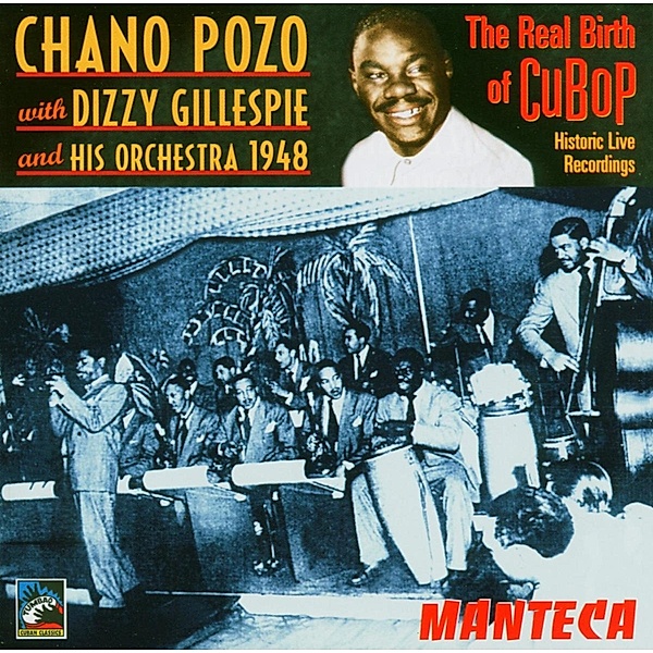 Real Birth Of Cubop, Chano Pozo, Dizzy Gillesp