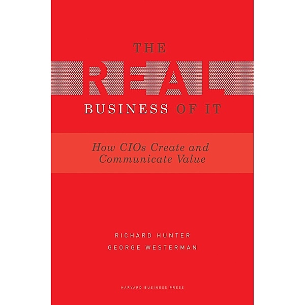 Real Business of IT, Richard Hunter, George Westerman