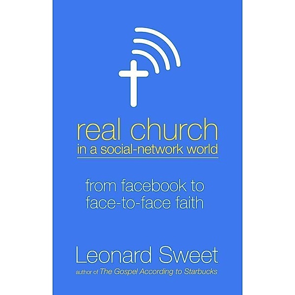 Real Church in a Social Network World, Leonard Sweet