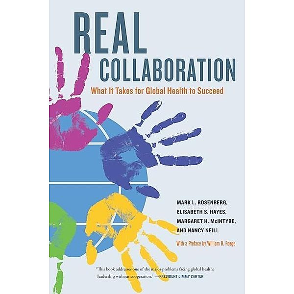 Real Collaboration / California/Milbank Books on Health and the Public Bd.20, Mark L. Rosenberg, Elisabeth Hayes, Margaret McIntyre, Nancy Wall Neill