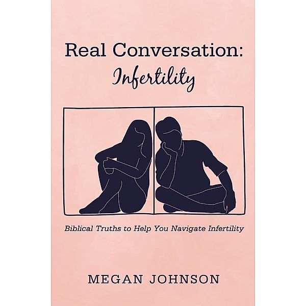 Real Conversation: Infertility, Megan Johnson