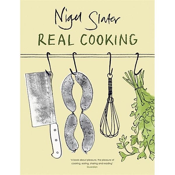 Real Cooking, Nigel Slater