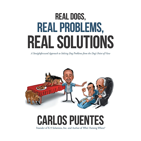 Real Dogs, Real Problems, Real Solutions, Carlos Puentes