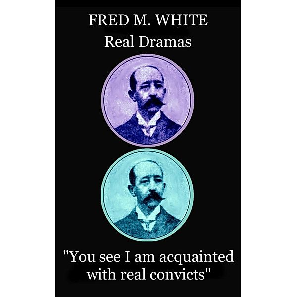 Real Dramas, Fred M White