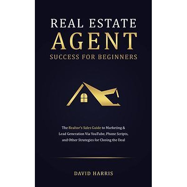 Real Estate Agents Success for Beginners / Oakridge Press Inc., David Harris