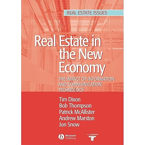 Real Estate and the New Economy / Real Estate Issues, Tim Dixon, Bob Thompson, Patrick Mcallister, Andrew Marston, Jon Snow