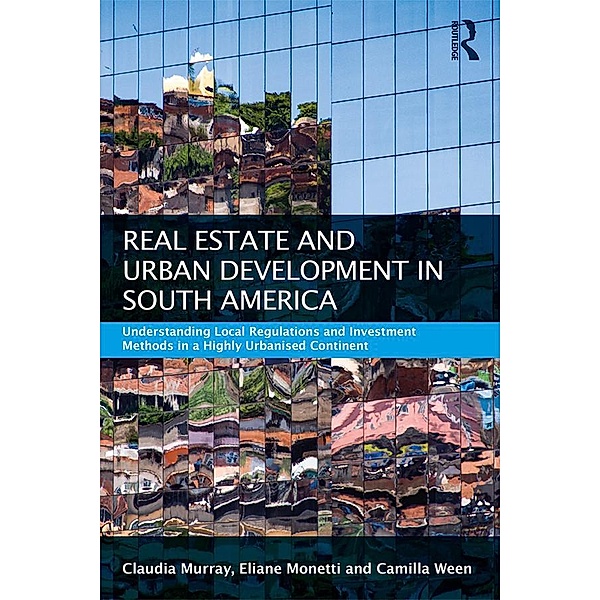 Real Estate and Urban Development in South America, Claudia Murray, Eliane Monetti, Camilla Ween